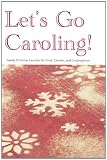 Let's Go Caroling: Twenty Christmas Favorites for Choir, Carolers and Congregations