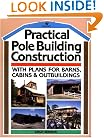 Practical Pole Building Construction: With Plans for Barns, Cabins, & Outbuildings
