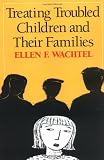 Treating Troubled Children and Their Families