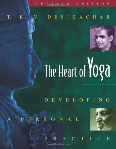 The Heart of Yoga: Developing a Personal Practice The Heart of Yoga: Developing a Personal Practice