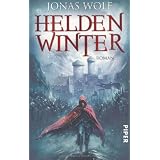 Heldenwinter: Romanvon "Jonas Wolf"