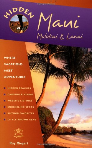 Hidden Maui 4 Ed: Including Lahaina, Kaanapali, Haleakala and the Hana Highway