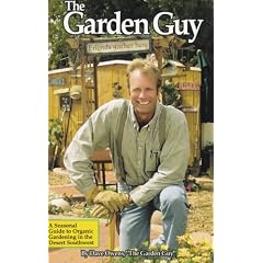 The Garden Guy: Seasonal Guide to Organic Gardening in the Desert Southwest (Outdoor and Nature)