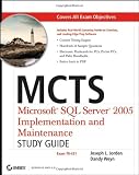 MCTS: Microsoft SQL Server 2005 Implementation and Maintenance Study Guide: Exam 70-431