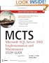 MCTS: Microsoft SQL Server 2005 Implementation and Maintenance Study Guide: Exam 70-431