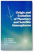 Origin and Evolution of Planetary and Satellite Atmospheres (Space Science Series)