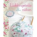 Lieblingsteile selber n�hen: 30 entz�ckende, einfach zu realisierende Projekte