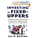 Investing in Fixer-Uppers : A Complete Guide to Buying Low, Fixing Smart, Adding Value, and Selling (or Renting) High