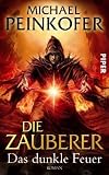 Die Zauberer. Das dunkle Feuer: Roman