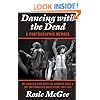 Dancing with the Dead - A Photographic Memoir: My Good Old Days with the Grateful Dead & the San Francisco Music Scene 1964-1974