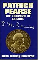 Patrick Pearse: The Triumph of Failure