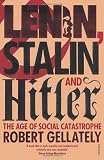Lenin, Stalin and Hitler: The Age of Social Catastrophe
