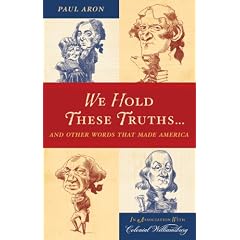 We Hold These Truths...: And Other Words That Made America