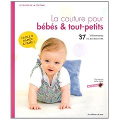 La couture pour b�b� & tout-petits: 37 v�tements et accessoires. Patrons en taille r�elle de 0 � 3 ans.