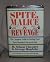Spite,Malice and Revenge: The Ultimate Guide to Getting Even (3 Diabolical Volumes in 1)