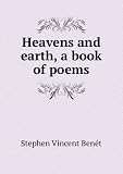 Heavens and earth, a book of poems