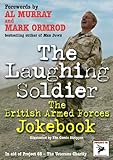 The laughing soldier : the British Armed Forces jokebook