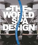 The world spa design : hotel spas & beauty spas/wellness centers interior design
