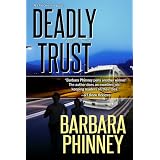 Deadly Trust (Inspirational Romantic Suspense) ~ Barbara Phinney