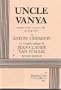 Uncle Vanya: scenes from country life in four acts by Anton Chekhov