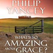 What's So Amazing About Grace? | [Philip Yancey]