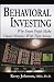 Behavioral Investing: Why Smart People Make Dumb Mistakes With Their Money by Dr. Kerry Johnson
