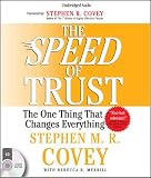 The SPEED of Trust: The One Thing that Changes Everything