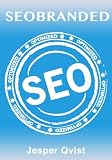 SEOBRANDED: What any Executive or Entrepreneur needs to know in order to master search engine optimization on Google, Bing and Yahoo!