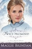 Twice Promised: A Novel (The Blue Willow Brides) (Volume 2)
