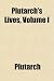 Plutarch's Lives, Volume I Plutarch's Lives, Volume I