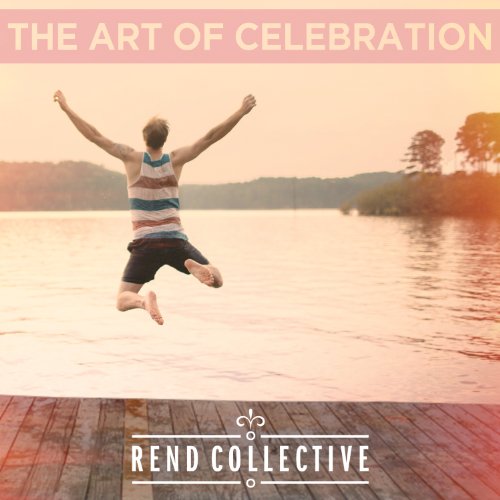 Rend Collective - Art Of Celebration - Zortam Music