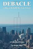 Debacle: Failing to Rebuild the Twin Towers: A Collection of Essays