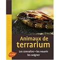 Animaux de terrarium : Les conna�tres, les nourrir, les soigner