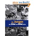 Wir Jungen der 50er und 60er Jahre
