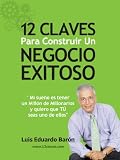12 Claves Para Construir Un Negocio Exitoso (Spanish Edition)
