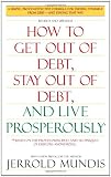 How to Get Out of Debt, Stay Out of Debt, and Live Prosperously*: *Based on the Proven Principles and Techniques of Debtors Anonymous