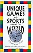 Unique Games and Sports Around the World: A Reference Guide