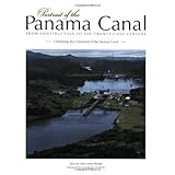 portrait of the panama canal from construction to the 21st century