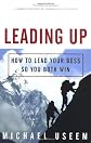 Leading Up: How to Lead Your Boss So You Both Win
