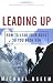 Leading Up: How to Lead Your Boss So You Both Win