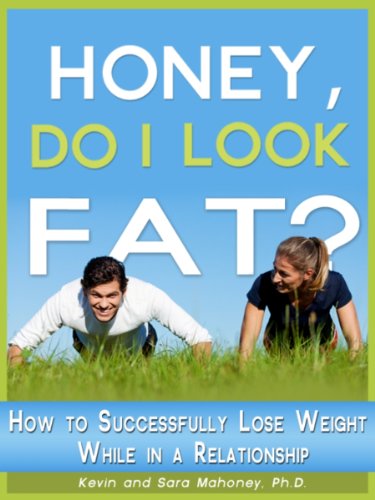Honey, Do I Look Fat? How to Successfully Lose Weight While in a Relationship