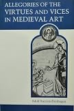 Allegories of the virtures [sic] and vices in medieval art : from early Christian times to the thirteenth century