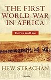 The First World War in Africa (The First World War)