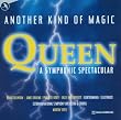 ANOTHER KIND OF MAGIC : A Queen Symphonic Spectacular ANOTHER KIND OF MAGIC : A Queen Symphonic Spectacular