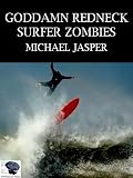 Goddamn Redneck Surfer Zombies (Fiction Friday)