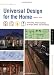 Universal Design for the Home: Great Looking, Great Living Design for All Ages, Abilities, and Circumstances Universal Design for the Home: Great Looking, Great Living Design for All Ages, Abilities, and Circumstances
