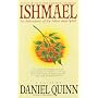 Ishmael: An Adventure of the Mind and Spirit by Daniel Quinn