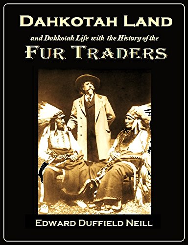 Dahkotah Land and  Dahkotah Life: With the History  of the Fur Traders