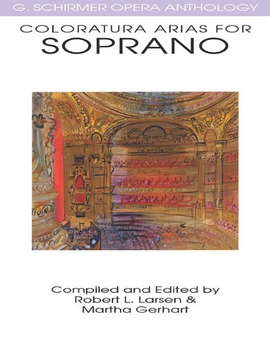 Coloratura Arias for Soprano: G. Schirmer Opera Anthology