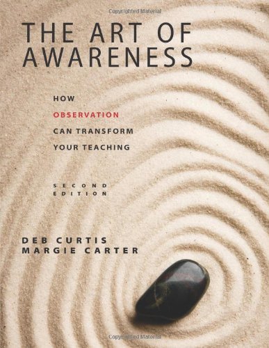 By Deb Curtis The Art of Awareness, Second Edition: How Observation Can Transform Your Teaching (Second Edition)